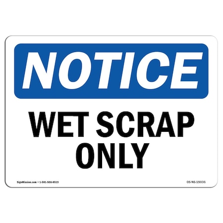 Signmission Safety Sign, OSHA Notice, 18" Height, Aluminum, Wet Scrap Only Sign, Landscape OS-NS-A-1824-L-19036